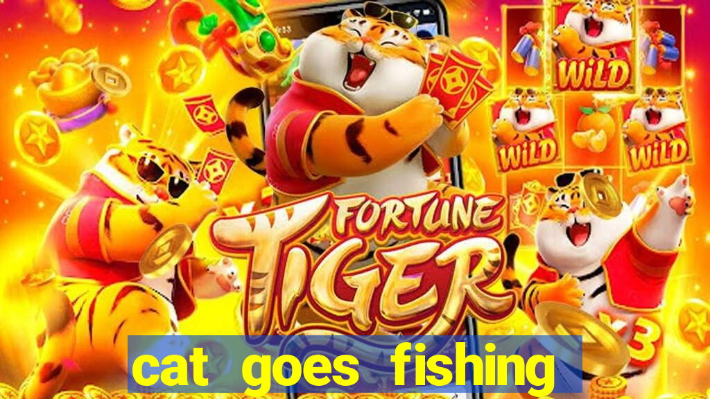 cat goes fishing free download